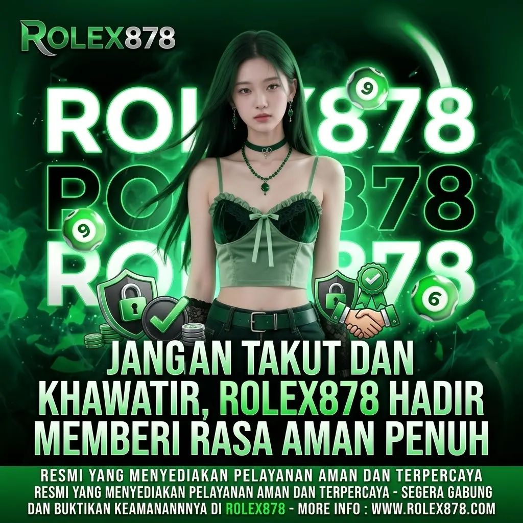 Jangan_Takut_dan_Khawatir_ROLEX878_Hadir_Memberi_Rasa_Aman_Penuh