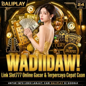 BALIPLAY_-_Wadidaw_Link_Slot777_Online_Gacor_Terpercaya_Cepat_Cuan