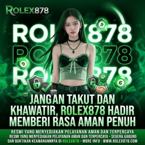 Jangan_Takut_dan_Khawatir_ROLEX878_Hadir_Memberi_Rasa_Aman_Penuh